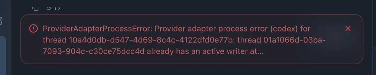 The t3 code error toast reading ProviderAdapterProcessError, Provider adapter process error (codex), thread already has an active writer