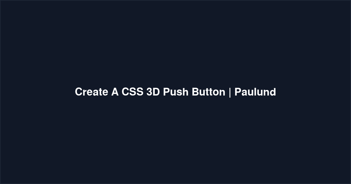 Create A CSS 3D Push Button | Paulund