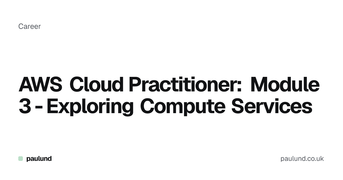AWS Cloud Practitioner: Module 3 - Exploring Compute Services | Paulund