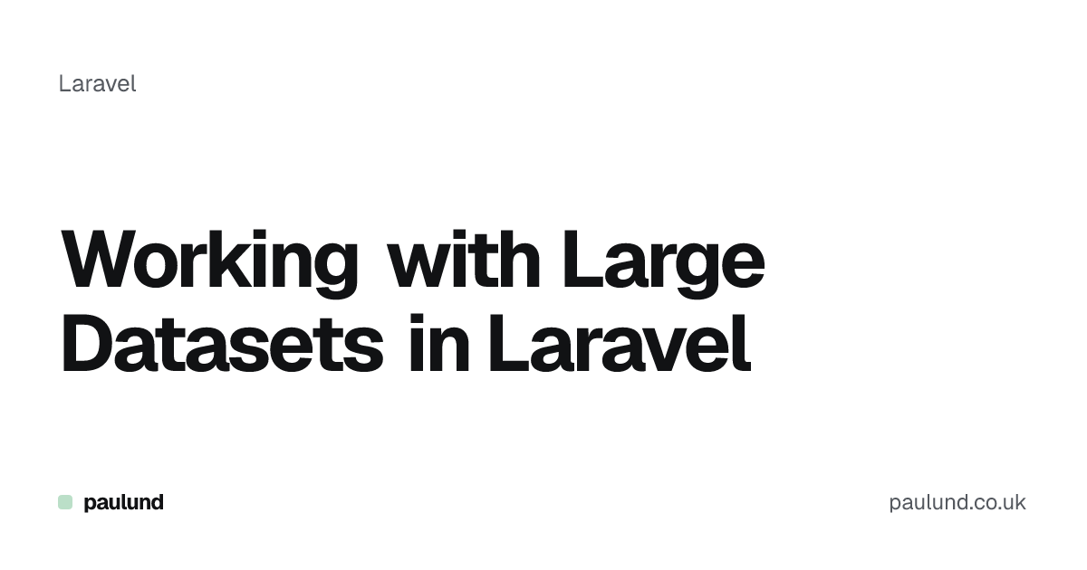 Working with Large Datasets in Laravel | Paulund